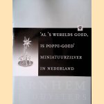 'Al 's werelds goed, is poppe-goed'. Miniatuurzilver in Nederland door Kristin Duijsters