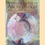 Wereldatlas van de archeologie met meer dan 1000 vindplaatsen door Paul G. Bahn