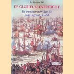 De glorieuze overtocht: de expeditie van Willem III naar Engeland in 1688 door Arjen van der Kuijl