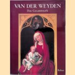 Rogier van der Weyden: das Gesamtwerk door Odile Delenda