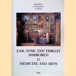 Ear, Nose and Throat Mirrored in Medicine and Arts door W. Pirsig e.a.