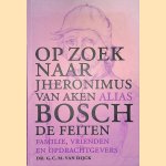 Op zoek naar Jheronimus van Aken alias Bosch: de feiten. Familie, vrienden en opdrachtgevers
G.C.M. van Dijck
€ 8,00