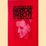 Die Stücke von Bertolt Brecht in einem Band door Bertolt Brecht