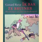 Ik bak ze bruiner door Gerard Reve e.a.