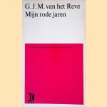 Mijn rode jaren: herinneringen van een ex-bolsjewiek door G.J.M. van het Reve