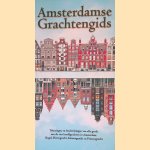 Amsterdamse grachtengids: tekeningen en beschrijvingen van alle gevels aan de vier hoofdgrachten in Amsterdam: Singel, Herengracht, Keizersgracht en Prinsengracht door Tim Killiam e.a.