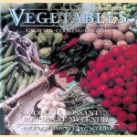 Vegetables: The Art of Growing, Cooking, and Keeping the New American Harvest door Colette Rossant e.a.