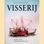 Visserij, sporen van een ambacht: Binnenwater, kust en zee door Frederik J. Weijs