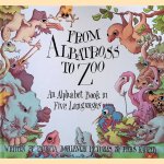 From Albatross to Zoo: An Alphabet Book in Five Languages
Patricia Borlenghi
€ 10,00