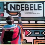 Ndebele: the Art of an African Tribe door Margaret Courtney-Clarke