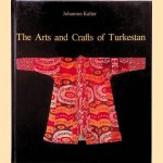 The Arts and Crafts of Turkestan door Johannes Kalter