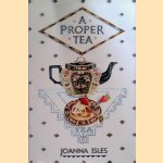 A Proper Tea: An English Collection of Recipes and Anecdotes door Joanna Isles