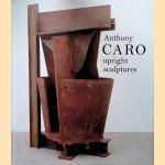 Anthony Caro Upright Sculptures door Tim Marlow e.a.