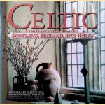 Celtic: Design and Style in Homes of Scotland, Ireland and Wales door Deborah Krasner