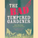 The Bad Tempered Gardener door Anne Wareham e.a.