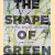 The Shape of Green: Aesthetics, Ecology, and Design door Lance Hosey