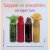 Sappen en smoothies uit eigen tuin: Heerlijk gezonde drankjes op basis van fruit, groenten, kruiden en bloemen door Peter Bauwens
