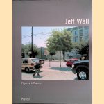 Jeff Wall: Figures & Places: Selected Works from 1978-2000 door Jeff Wall