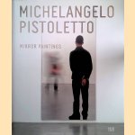 Michelangelo Pistoletto: Mirror Paintings door Michael Auping e.a.