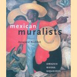 Mexican Muralists: Orozco, Rivera, Siqueiros door Desmond Rochfort