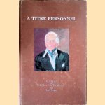 A titre personnel: een biografie van Mr. R.A.H.M. Dobbelmann door Louis Frequin