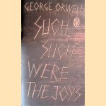 Such, Such Were the Joys door George George Orwell