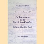 "Ich kenne des Menschen nicht": De kruisvorm in de Matthäus-Passion van Johann Sebastian Bach
Kees van Houten
€ 10,00