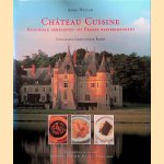 Chateau Cuisine: regionale gerechten uit Franse kasteelkeukens door Anne Willan e.a.