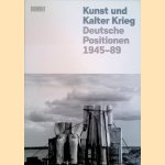 Kunst und Kalter Krieg: Deutsche Positionen 1945-89 door Barron Stephanie e.a.