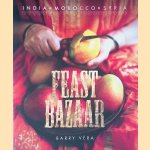 Feast Bazaar: India, Morocco, Syria door Barry Vera