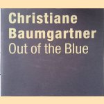 Christiane Baumgartner: Out of the Blue door Thomas Oberender