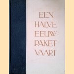 Een halve eeuw Paketvaart 1891-1941 door Boer M.G. de e.a.