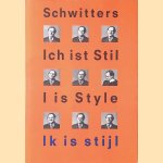 Kurt Schwitters: Ich ist Stil = I is Style = Ik is stijl door Rudi - and others Fuchs