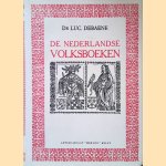 De Nederlandse volksboeken: ontstaan en geschiedenis van de Nederlandse prozaromans, gedrukt tussen 1475 en 1540 door Dr. Luc Debaene