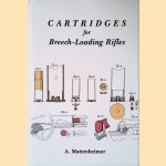 Cartridges for Breech-Loading Rifles: A Contribution to Firearms Instruction door A. Mattenheimer