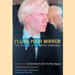 I'll Be Your Mirror: The Selected Andy Warhol Interviews door Kenneth Goldsmith