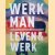 H.N. Werkman 1882-1945: Leven en werk door Anneke de Vries