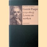 Gerrit Paape (1752-1803): Levens en werken
Peter Altena
€ 17,50