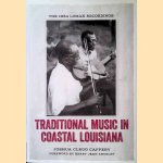 Traditional Music in Coastal Louisiana: The 1934 Lomax Recordings door Joshua Clegg Caffery