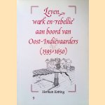 Leven, werk en rebellie aan boord van Oost-Indiëvaarders (1595-1650) door Herman Ketting