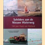 Schilders aan de Nieuwe Waterweg: 150 jaar Hoek van Holland door Maarten van der Schaft e.a.