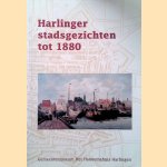 Harlinger stadsgezichten tot 1880 door H.P. ter Avest e.a.