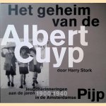 Het geheim van de Albert Cuyp: Jeugdherinneringen aan de jaren 1900-1940 in de Amsterdamse Pijp door Harry Stork