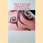 The Savage Origin of Tattooing door Cesare Lombroso