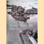 Atlas van de watersnood 1953: waar de dijken braken door Koos Hage