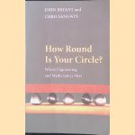 How Round Is Your Circle? Where Engineering and Mathematics meet door John Bryant