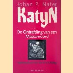 Katyn: de ontrafeling van een massamoord door Johan P. Nater