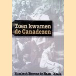 Toen kwamen de Canadezen door Elisabeth Bierens de Haan-Keuls