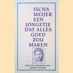 Een jongetje dat alles goed zou maken door Ischa Meijer