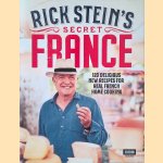 Rick Stein’s Secret France door Rick Stein